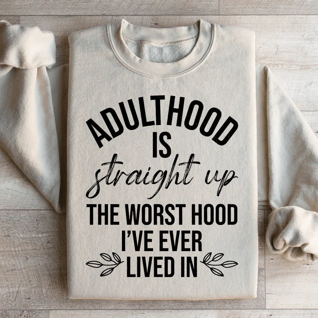 Adulthood Is The Worst Hood I've Ever Lived In Sweatshirt Peachy Sunday