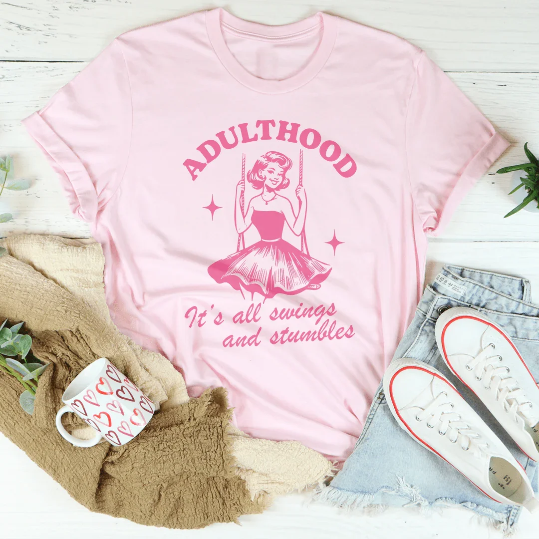 Adulthood It's All Swings And Stumbles Tee Peachy Sunday
