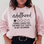 Adulthood Terrible Characters Too Many Plot Twists Sweatshirt Peachy Sunday