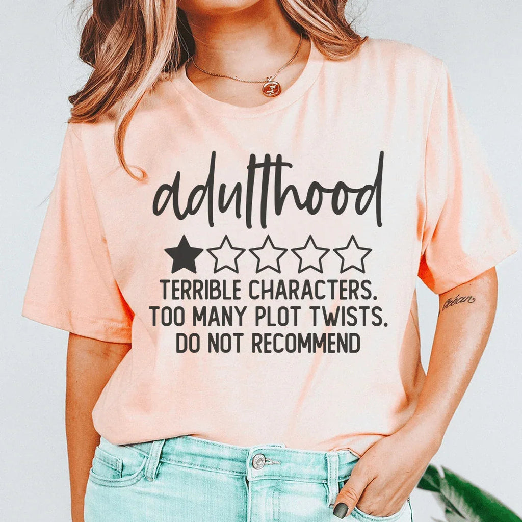 Adulthood Terrible Characters Too Many Plot Twists Tee Peachy Sunday