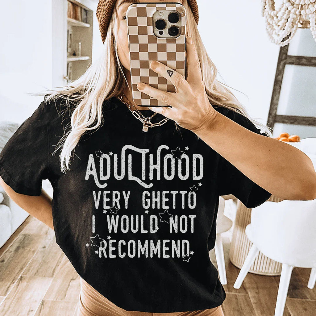 Adulthood Very Ghetto I Would Not Recommend Tee Peachy Sunday