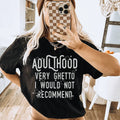 Adulthood Very Ghetto I Would Not Recommend Tee Peachy Sunday