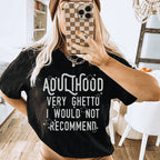 Adulthood Very Ghetto I Would Not Recommend Tee Peachy Sunday