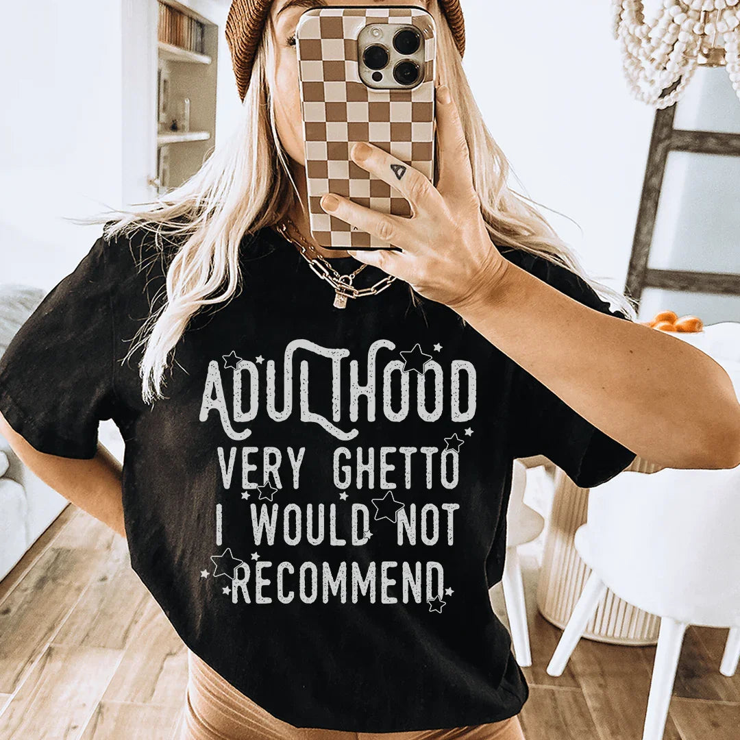 Adulthood Very Ghetto I Would Not Recommend Tee Peachy Sunday