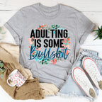 Adulting Is Some BS Tee