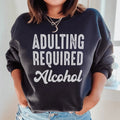 Adulting Requires Alcohol Sweatshirt Peachy Sunday