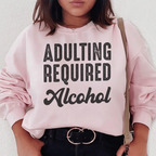 Adulting Requires Alcohol Sweatshirt Peachy Sunday