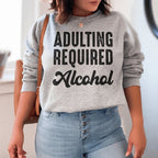 Adulting Requires Alcohol Sweatshirt Peachy Sunday