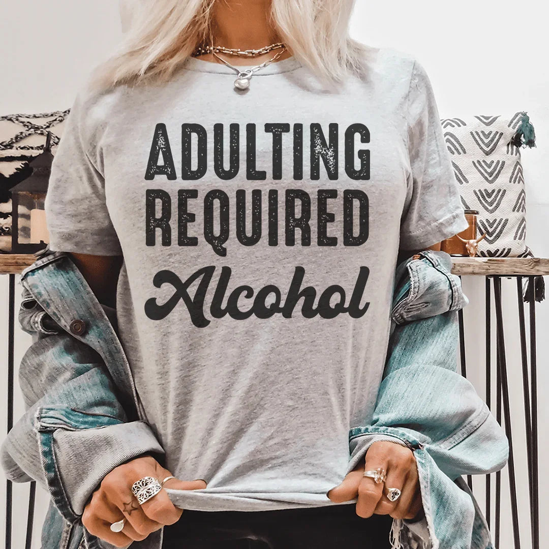 Adulting Requires Alcohol Tee Peachy Sunday
