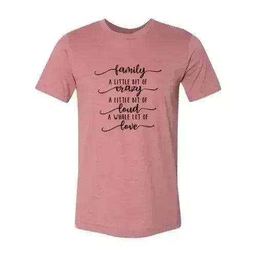 DT0115 Family, Crazy, Loud, Love Shirt - SJB-DIAMOND ELITES