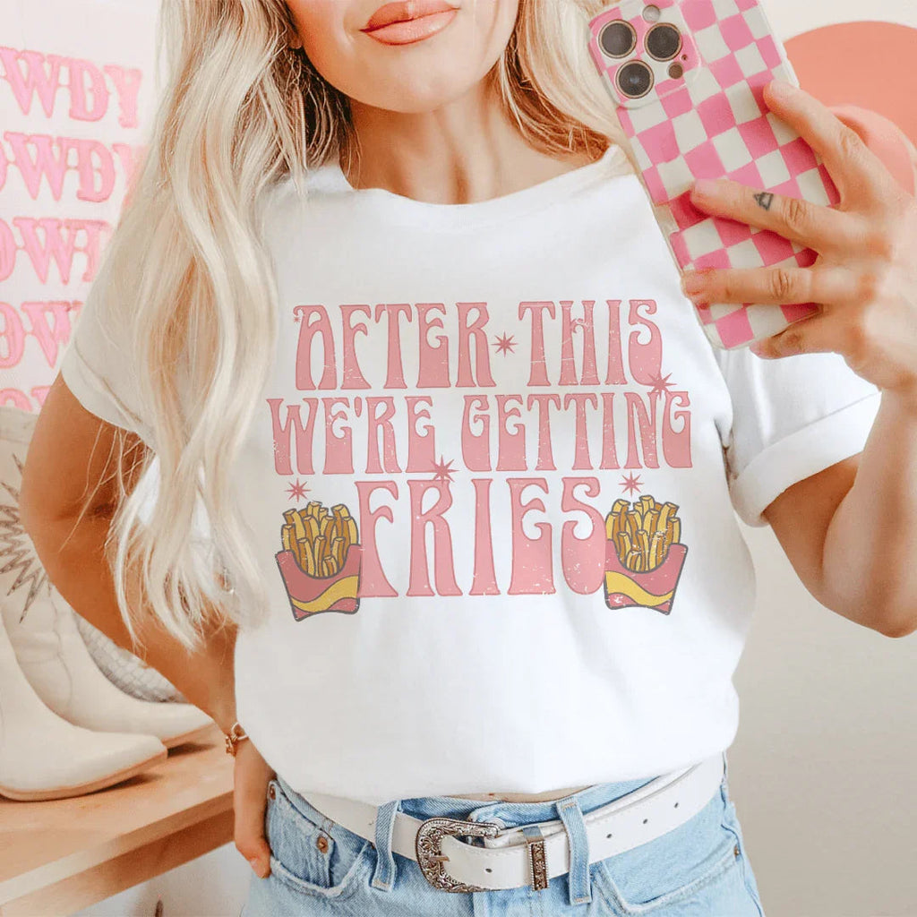 After This We're Getting Fries Tee Peachy Sunday