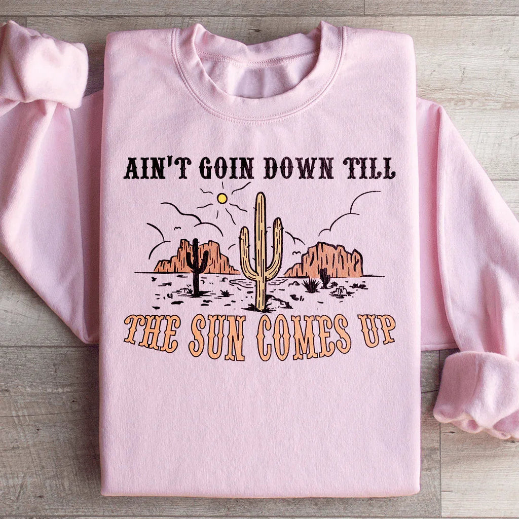 Ain't Goin Down Till The Sun Comes Up Sweatshirt Peachy Sunday