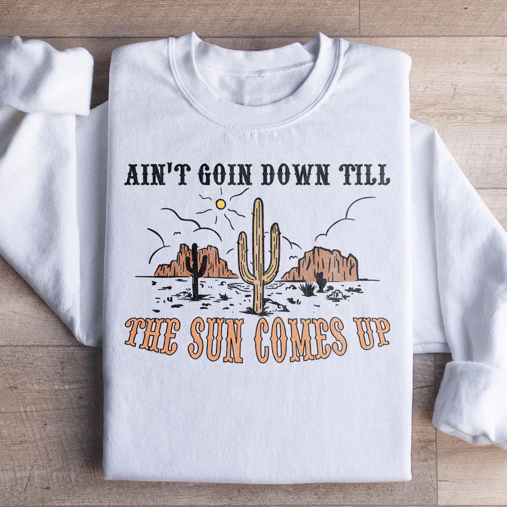 Ain't Goin Down Till The Sun Comes Up Sweatshirt Peachy Sunday