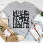 Ain't No Man Driving Me Crazy I’m The Driver Now Buckle Up Tee Peachy Sunday