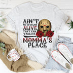 Ain't No Woman Alive That Can Take My Momma's Place Tee