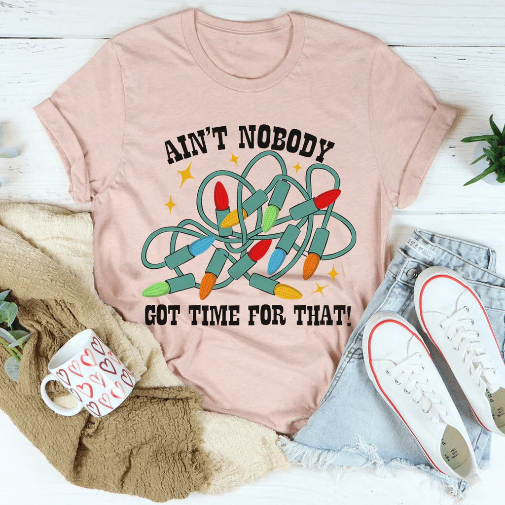 Ain't Nobody Got Time For That Tee