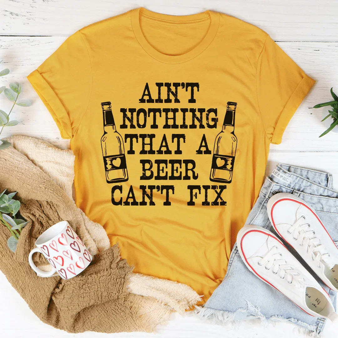 Ain't Nothing That A Beer Can't Fix Tee Peachy Sunday