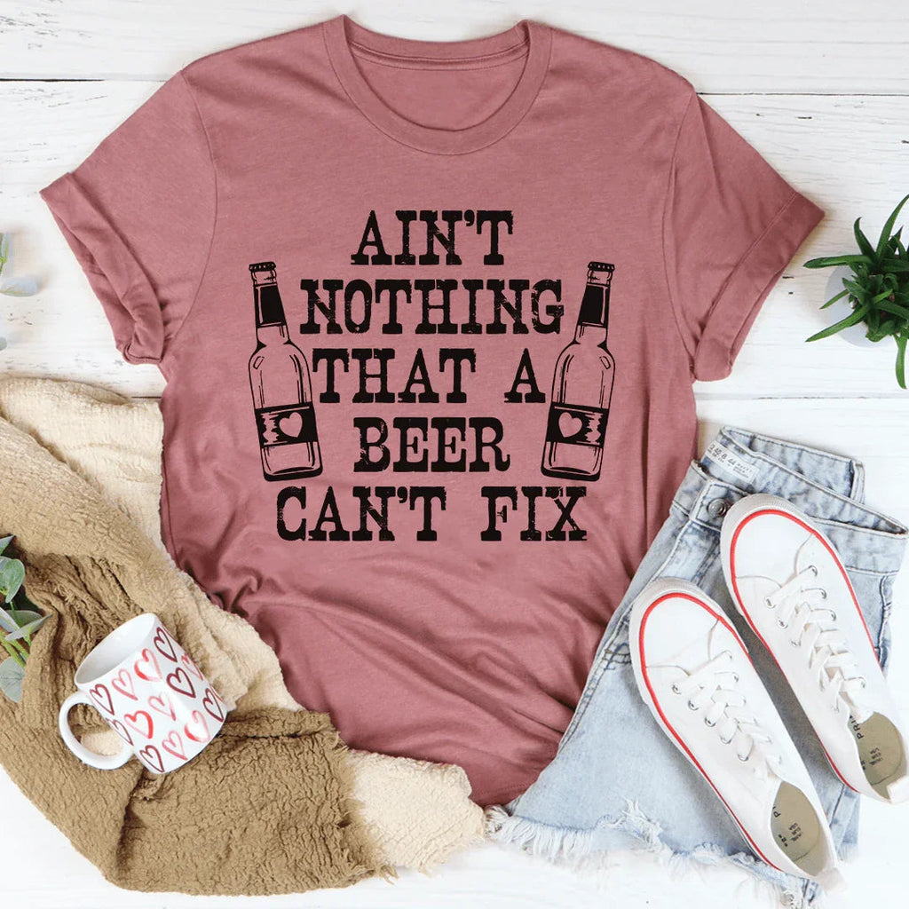 Ain't Nothing That A Beer Can't Fix Tee Peachy Sunday