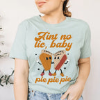 Aint No Lie Baby Pie Pie Pie Tee Peachy Sunday