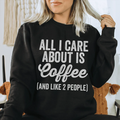 All I Care About Is Coffee Sweatshirt Peachy Sunday