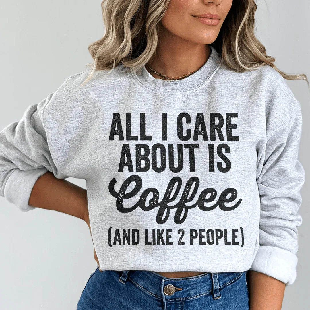 All I Care About Is Coffee Sweatshirt Peachy Sunday