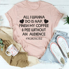 All I Wanna Do Is Nap & Finish My Coffee Mom Tee Peachy Sunday