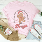 All I Want For Christmas Is A Man Made Of Dough Tee