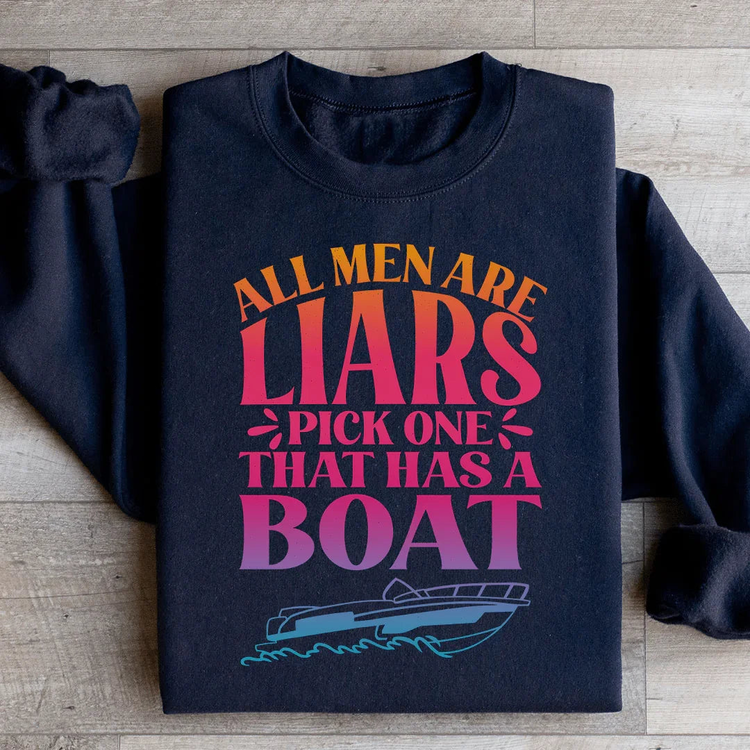 All Men Are Liars Pick One That Has A Boat Sweatshirt Peachy Sunday