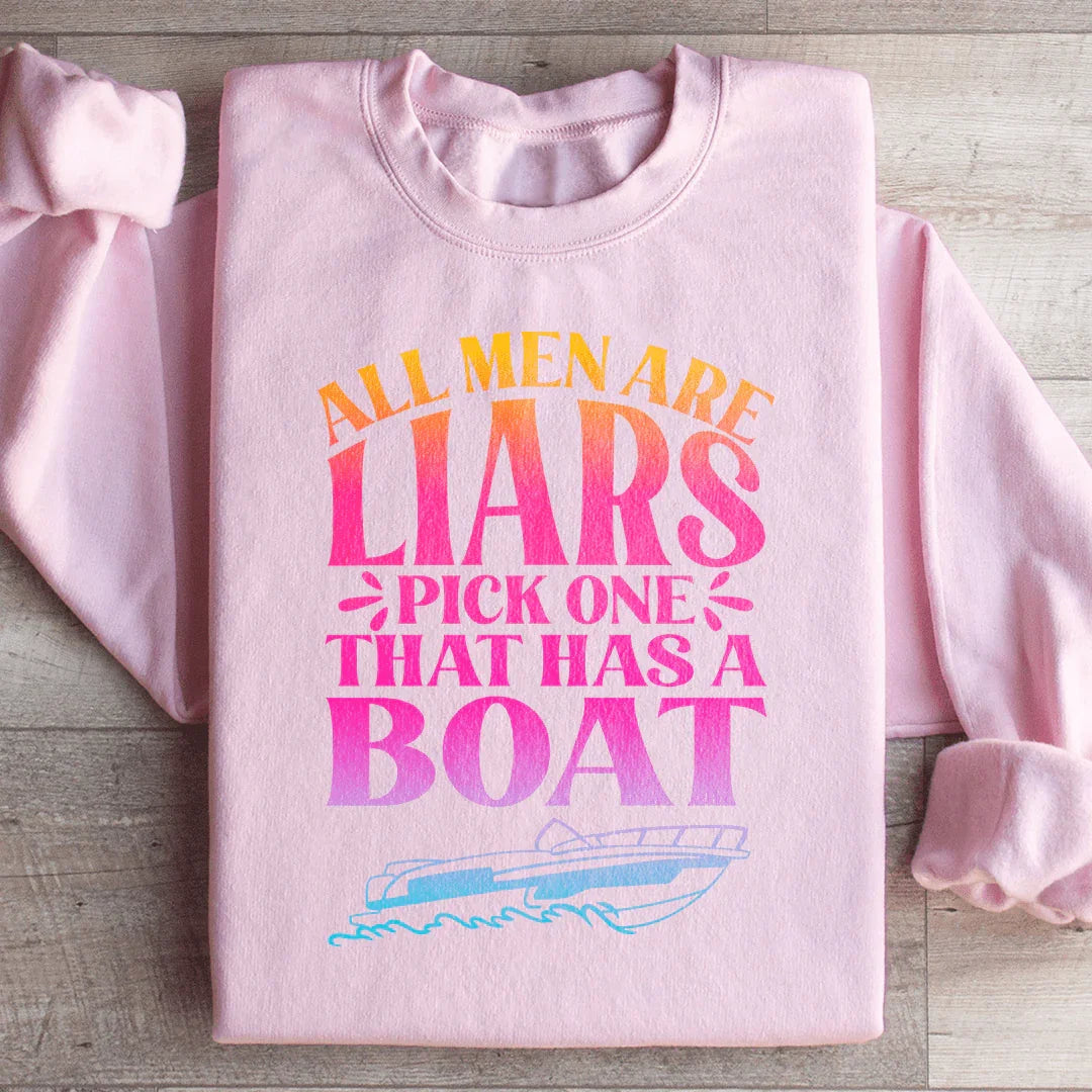All Men Are Liars Pick One That Has A Boat Sweatshirt Peachy Sunday