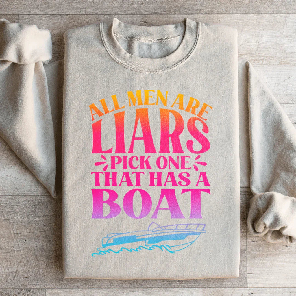 All Men Are Liars Pick One That Has A Boat Sweatshirt Peachy Sunday