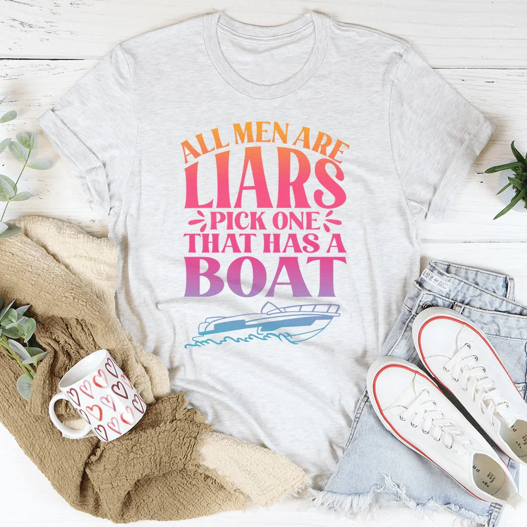All Men Are Liars Pick One That Has A Boat Tee Peachy Sunday
