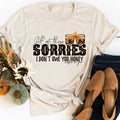 All Of These Sorries I Don't Owe You Honey Tee - SJB-DIAMOND ELITES