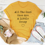 All The Good Ones Are A Little Crazy Tee Peachy Sunday