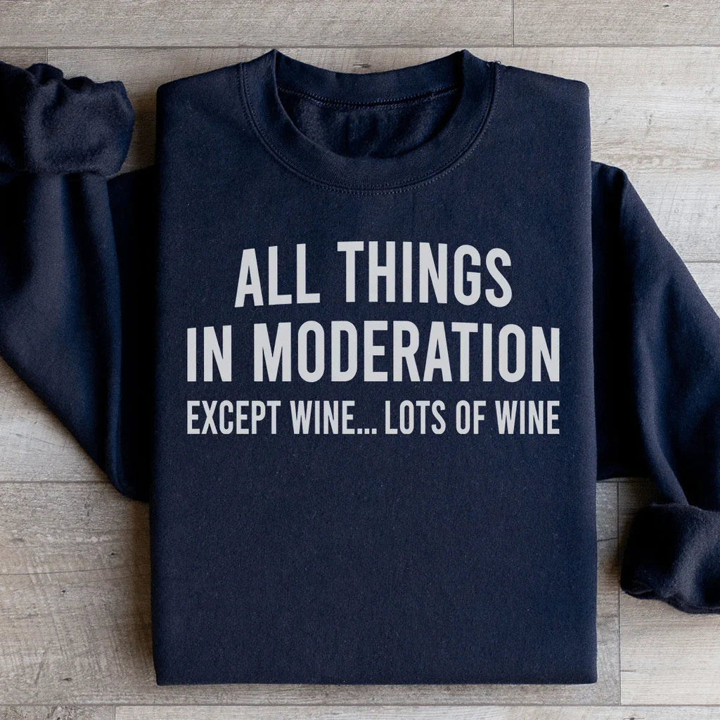 All Things In Moderation Except Wine Sweatshirt Peachy Sunday