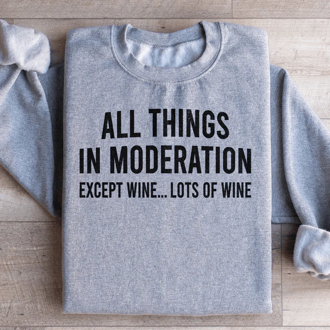 All Things In Moderation Except Wine Sweatshirt Peachy Sunday
