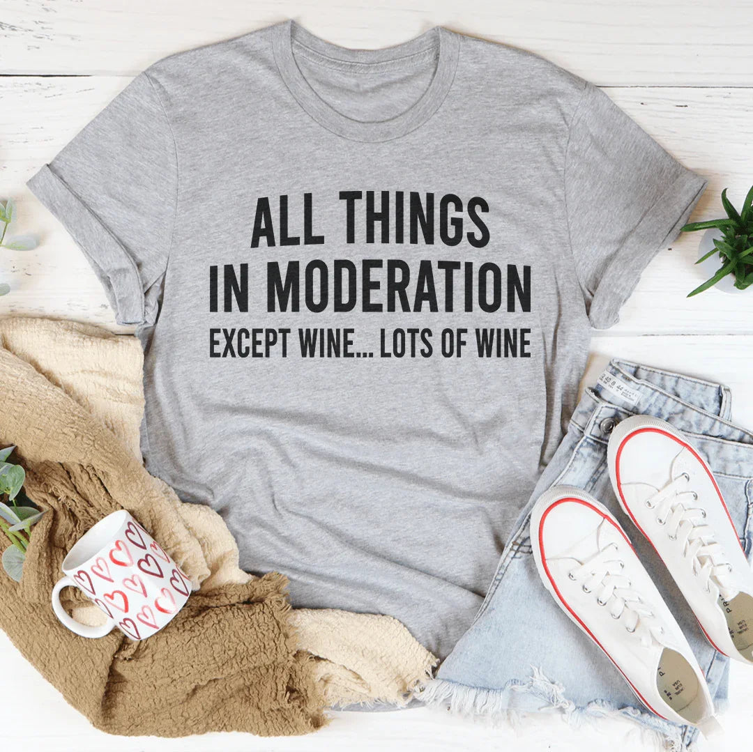 All Things In Moderation Except Wine Tee Peachy Sunday