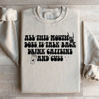 All This Mouth Does Is Talk Back Drink Caffeine And Cuss Sweatshirt Peachy Sunday