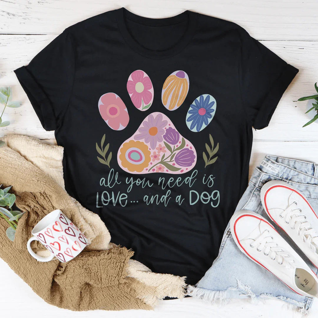 All You Need Is Love And A Dog Tee Peachy Sunday