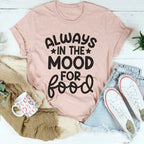 Always In The Mood For Food Tee Peachy Sunday