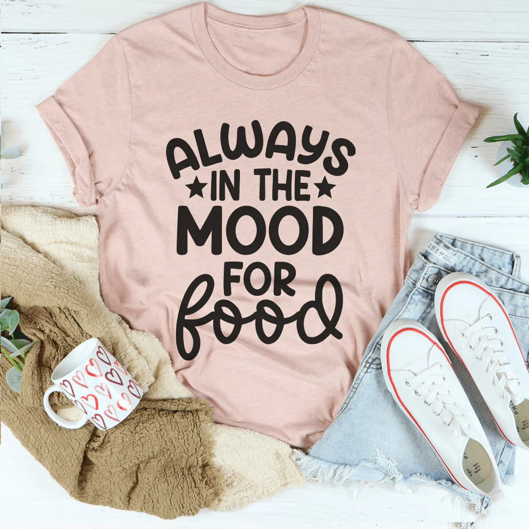 Always In The Mood For Food Tee Peachy Sunday