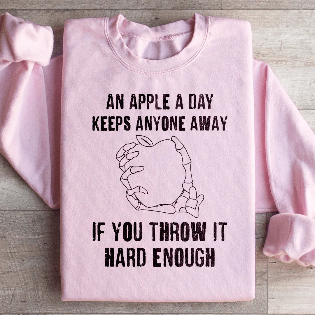An Apple A Day Keeps Anyone Away If You Throw It Hard Enough Sweatshirt Peachy Sunday