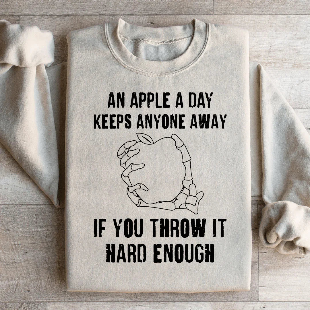An Apple A Day Keeps Anyone Away If You Throw It Hard Enough Sweatshirt Peachy Sunday
