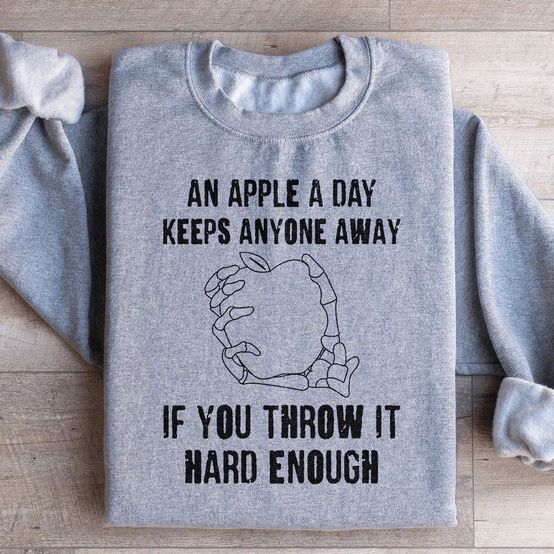 An Apple A Day Keeps Anyone Away If You Throw It Hard Enough Sweatshirt Peachy Sunday