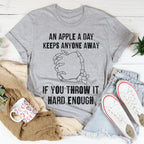 An Apple A Day Keeps Anyone Away If You Throw It Hard Enough Tee Peachy Sunday