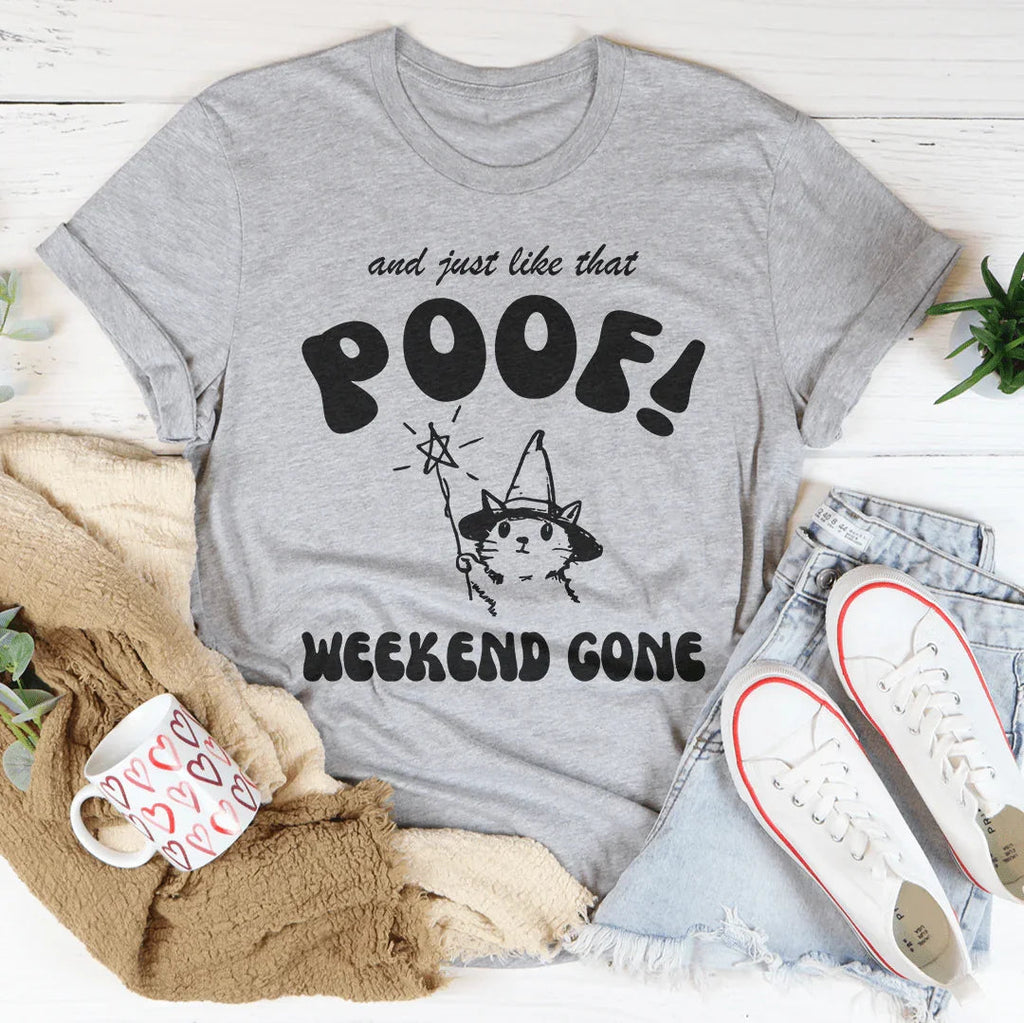 And Just Like That Poof Weekend Gone Tee Peachy Sunday