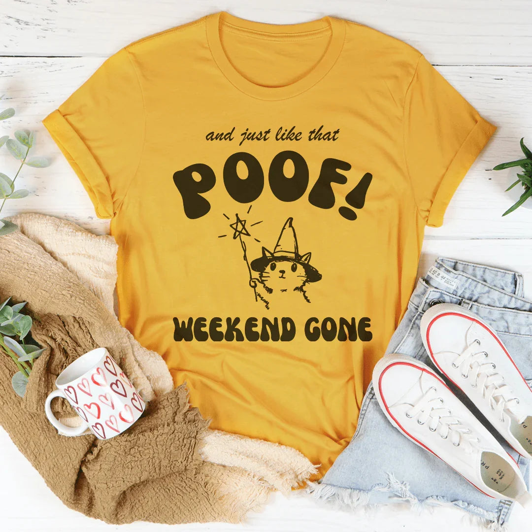 And Just Like That Poof Weekend Gone Tee Peachy Sunday