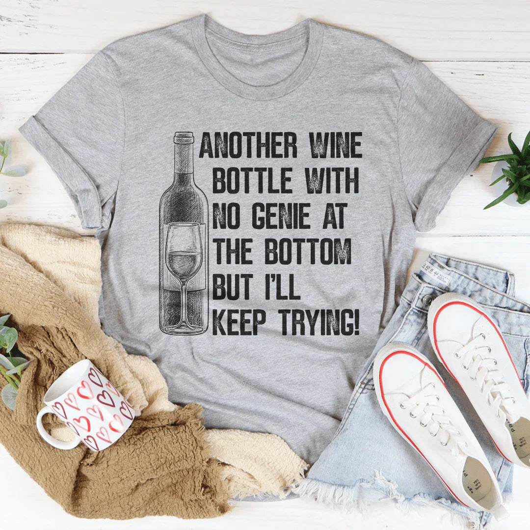 Another Wine Bottle With No Genie At The Bottom Tee Peachy Sunday
