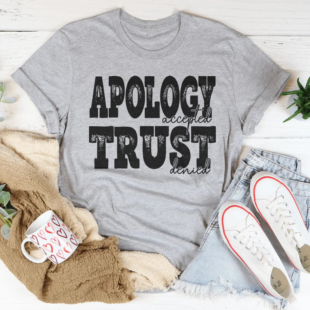 Apology Accepted Trust Denied Tee Peachy Sunday