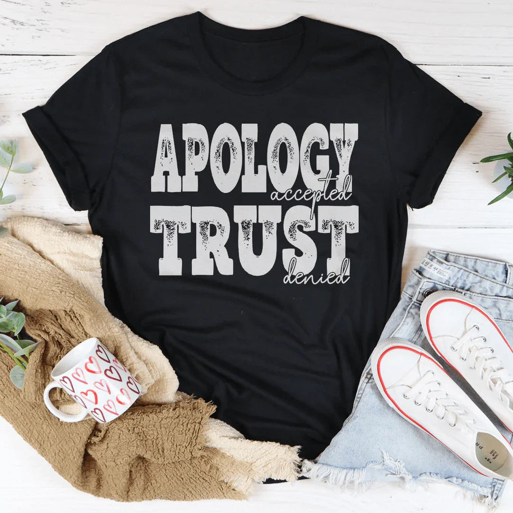 Apology Accepted Trust Denied Tee Peachy Sunday
