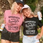 Apparently We're Trouble When We're Together Tee Peachy Sunday
